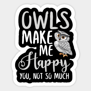 Owls Make Me Happy You, Not So Much Sticker